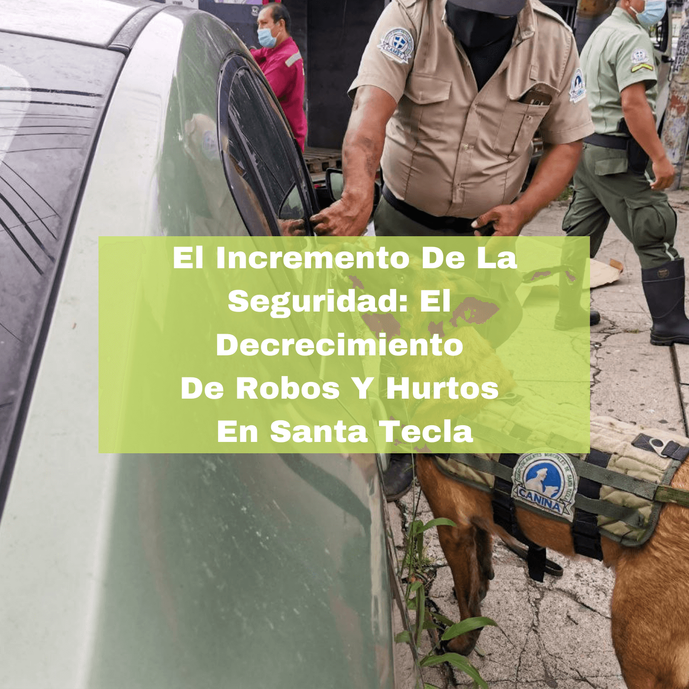 El Incremento De La Seguridad El Decrecimiento De Robos Y Hurtos En Santa Tecla. Foto portada. Infografía. Roberto d'Aubuisson. 2020