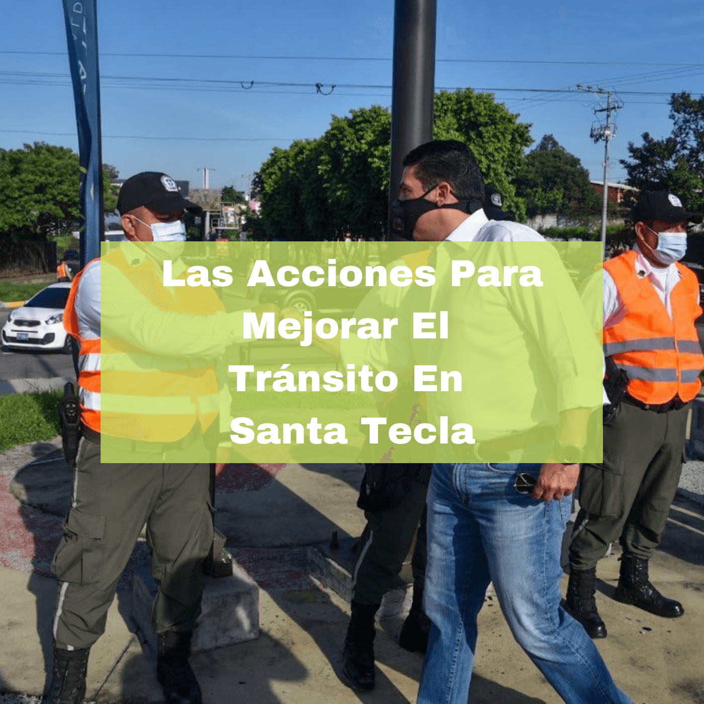 Las Acciones Para Mejorar El Tránsito En Santa Tecla. Foto portada. Infografía. Roberto d'Aubuisson. 2021