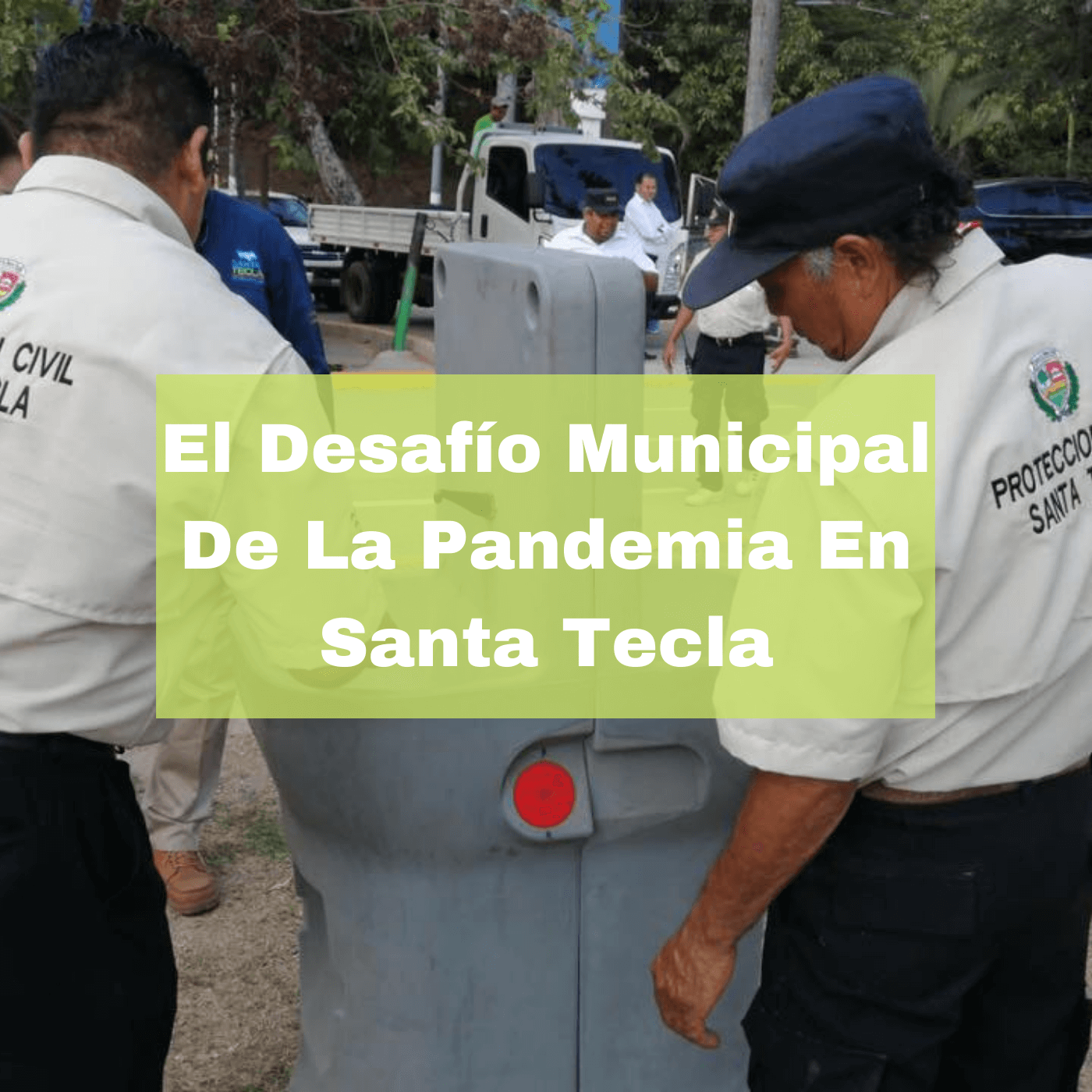 El Desafío Municipal De La Pandemia En Santa Tecla. Foto portada. Infografía. Roberto d'Aubuisson. 2021