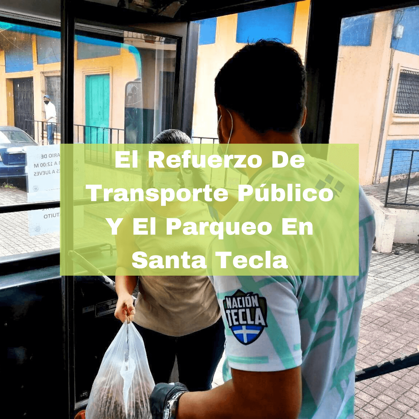 El Refuerzo De Transporte Público Y El Parqueo En Santa Tecla. Foto Portada. Infografía. Roberto d'Aubuisson. 2021