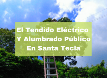 El Tendido Eléctrico Y Alumbrado Público En Santa Tecla. Foto Portada. Infografía. Roberto d'Aubuisson. 2021